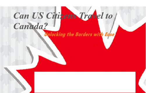 Can US Citizens Travel to Canada