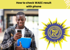 How to Check WAEC Result Using Phone